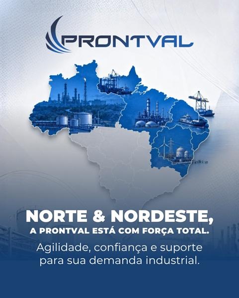 Norte e Nordeste: Prontval Chega com Força Total para Atender sua Demanda Industrial